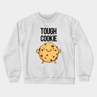 Tough Cookie Funny Food Pun Crewneck Sweatshirt